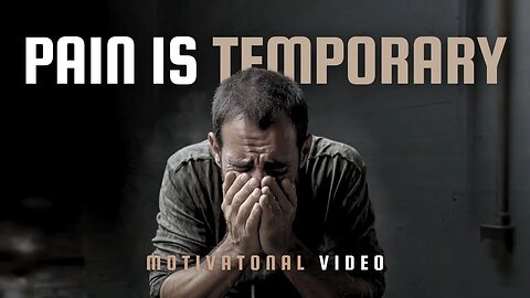 PAIN IS TEMPORARY - Motivational Speech