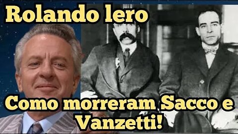 Escolinha do Professor Raimundo; Rolando Lero, como morreram Sacco e Vanzetti!