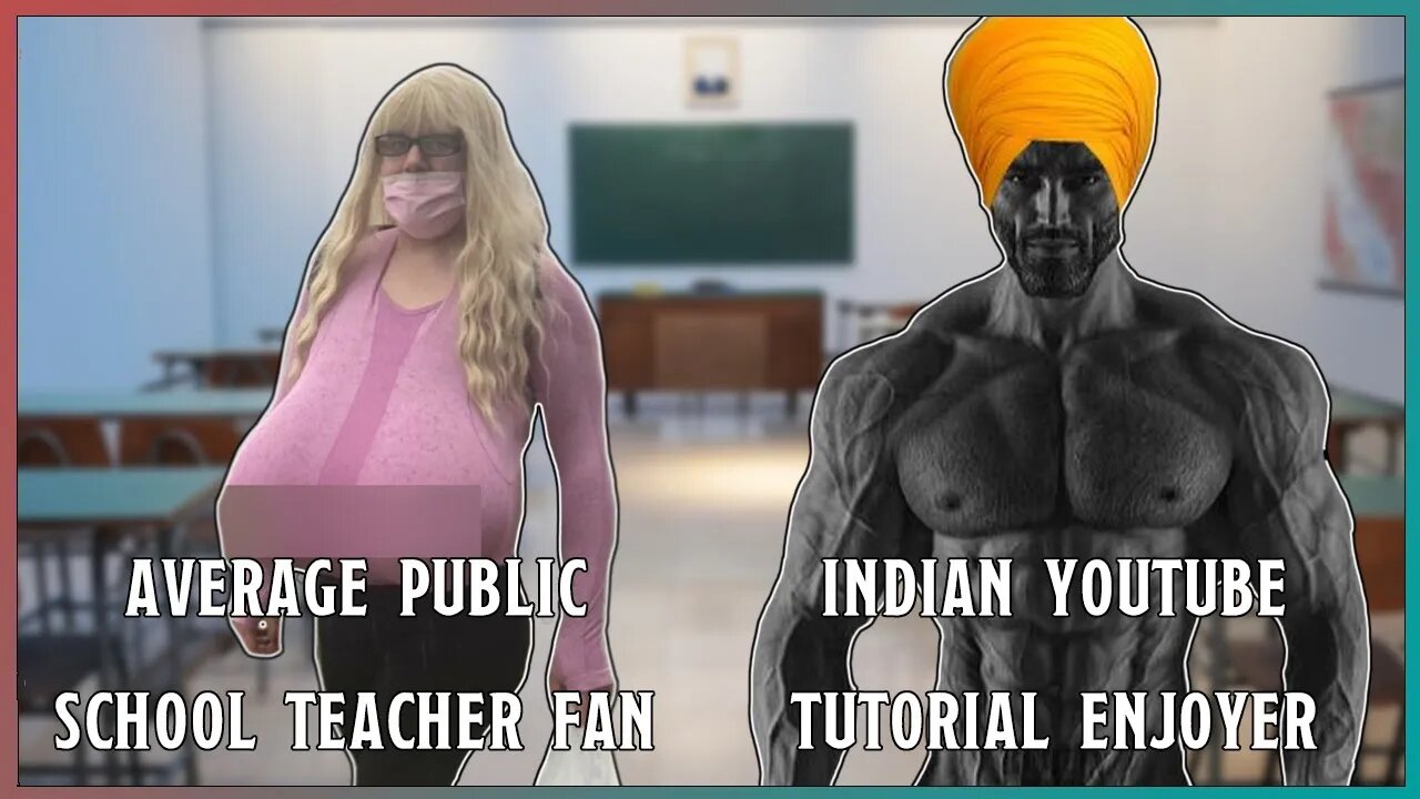 Average Redditor Public School Teacher Fan Vs Indian Youtube Tutorial Enjoyer