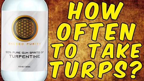 How Many Days Per Week Do You Need To Take Turpentine?