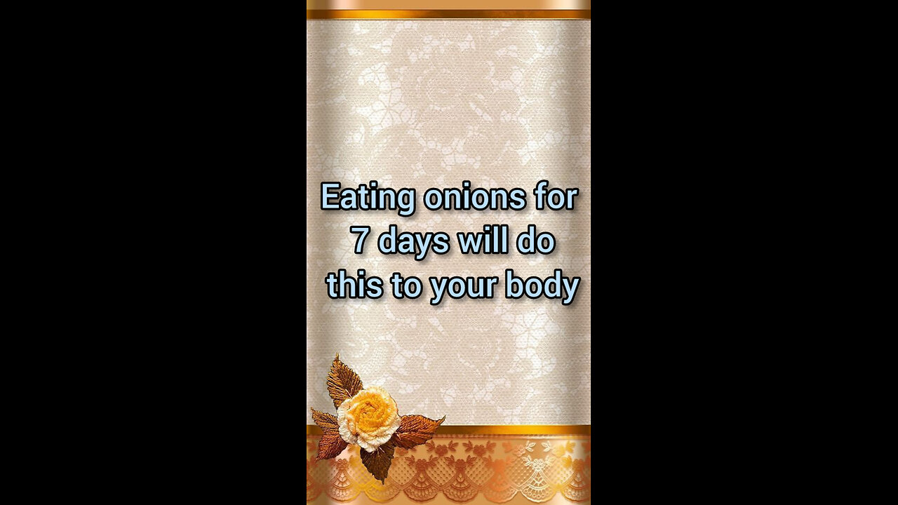 Eating onions for 7days will do this to your body