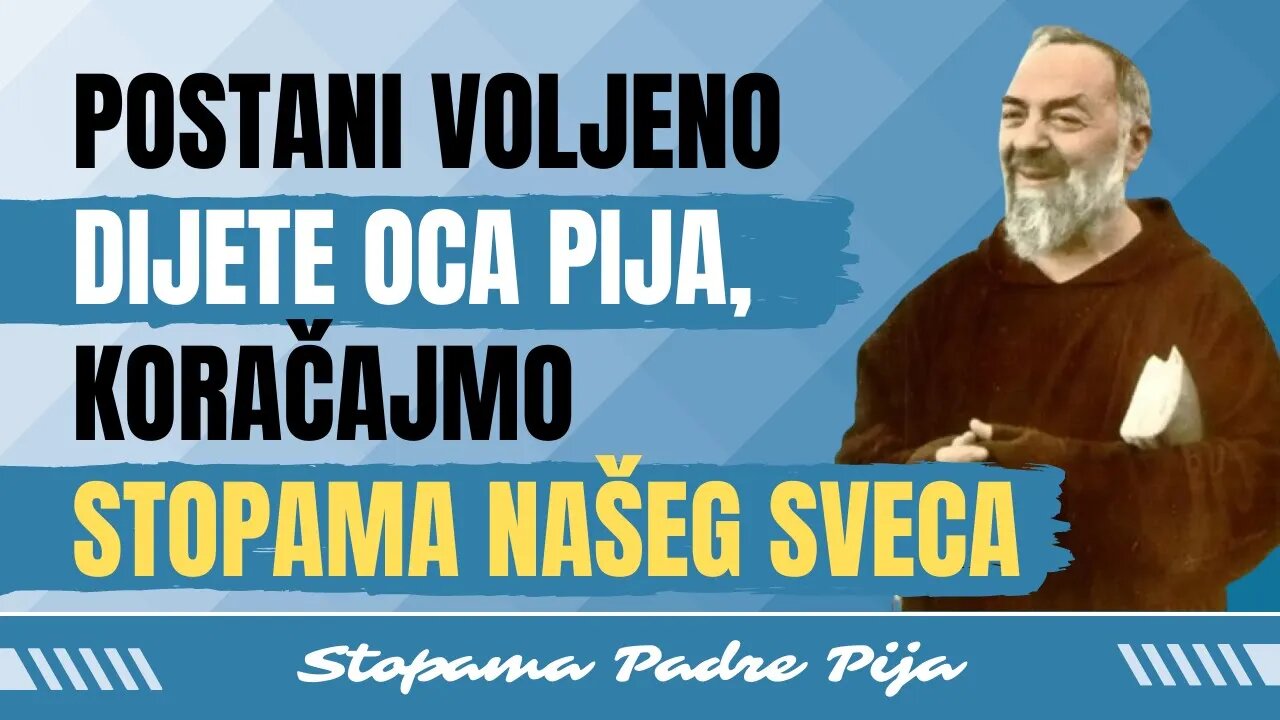 Postani Voljeno dijete oca Pija, koračajmo stopama našeg sveca