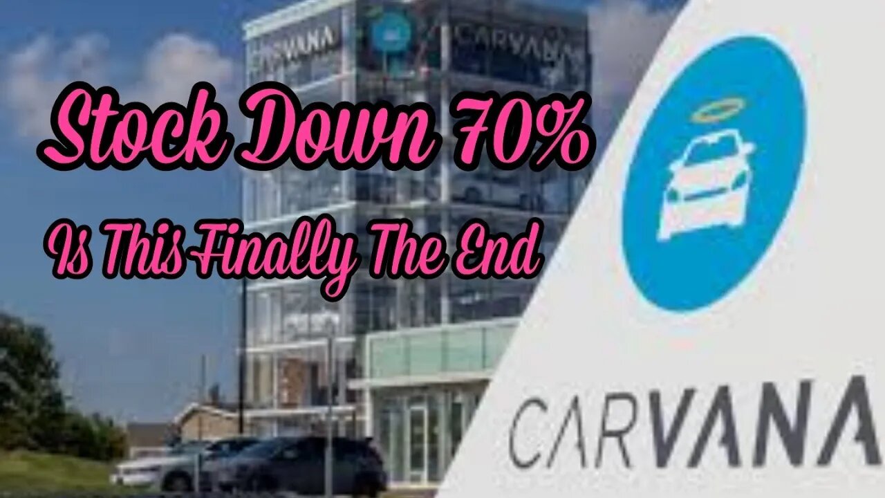 Carvana Stock Crashing, Bankruptcy Is Near. Is This The End?