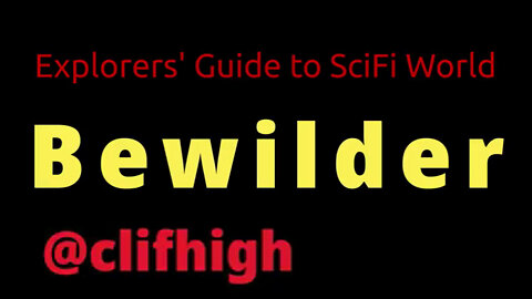 Clif High Explorers' Guide To Scifi World - Bewilder 06/26/22