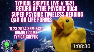 RETURN OF THE PSYCHIC DUCK - TYPICAL SKEPTIC # 1621 LIVE