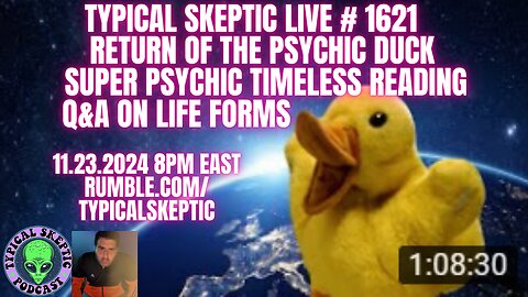 RETURN OF THE PSYCHIC DUCK - TYPICAL SKEPTIC # 1621 LIVE