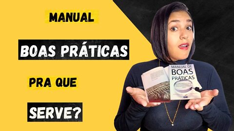 O QUE É E PRA QUE SERVE O MANUAL DE BOAS PRÁTICAS ?