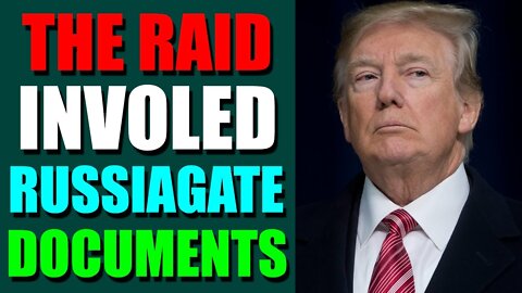 EPIC NEWS UPDATE TODAY - THE RAID INVOLED RUSSIAGATE DOCS