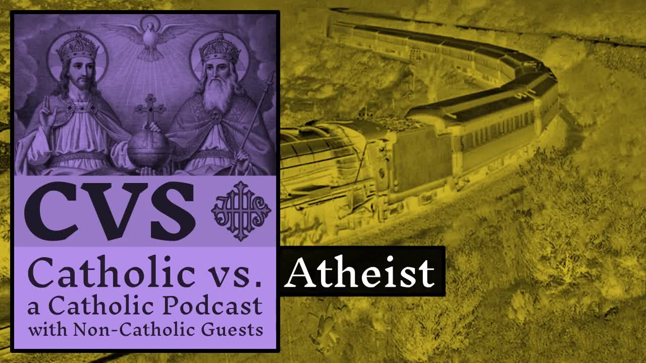 Catholic vs. Atheist - 2016-07-30 - John A.