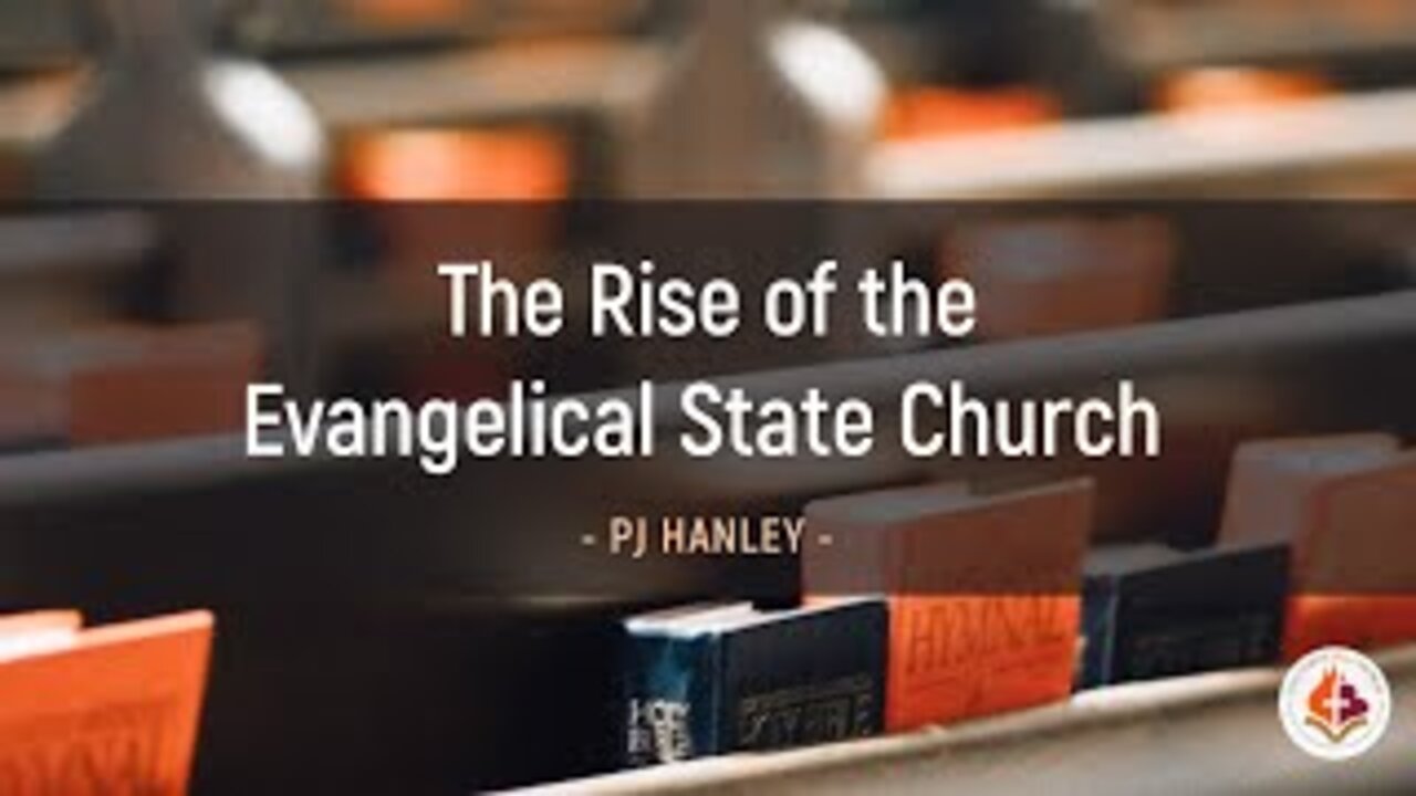 The Rise of the Evangelical State Church - PJ Hanley