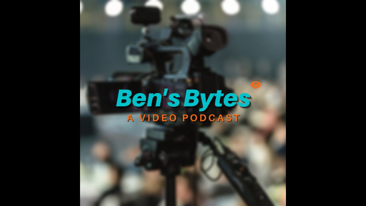 Ben's Bytes Video Podcast