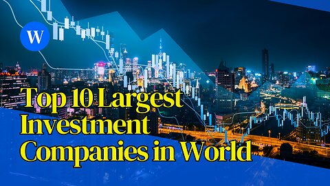 Top 10 Largest Investment Companies in World