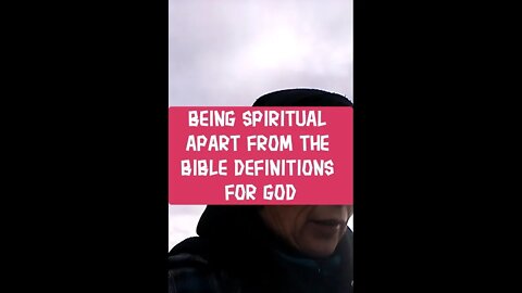 Morning Musings # 302 - Being Spiritual, Apart From The Biblical Definitions For God. Not An Atheist