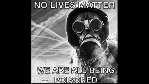 NO LIVES MATTER WE ARE ALL BEING POISONED # chem trails