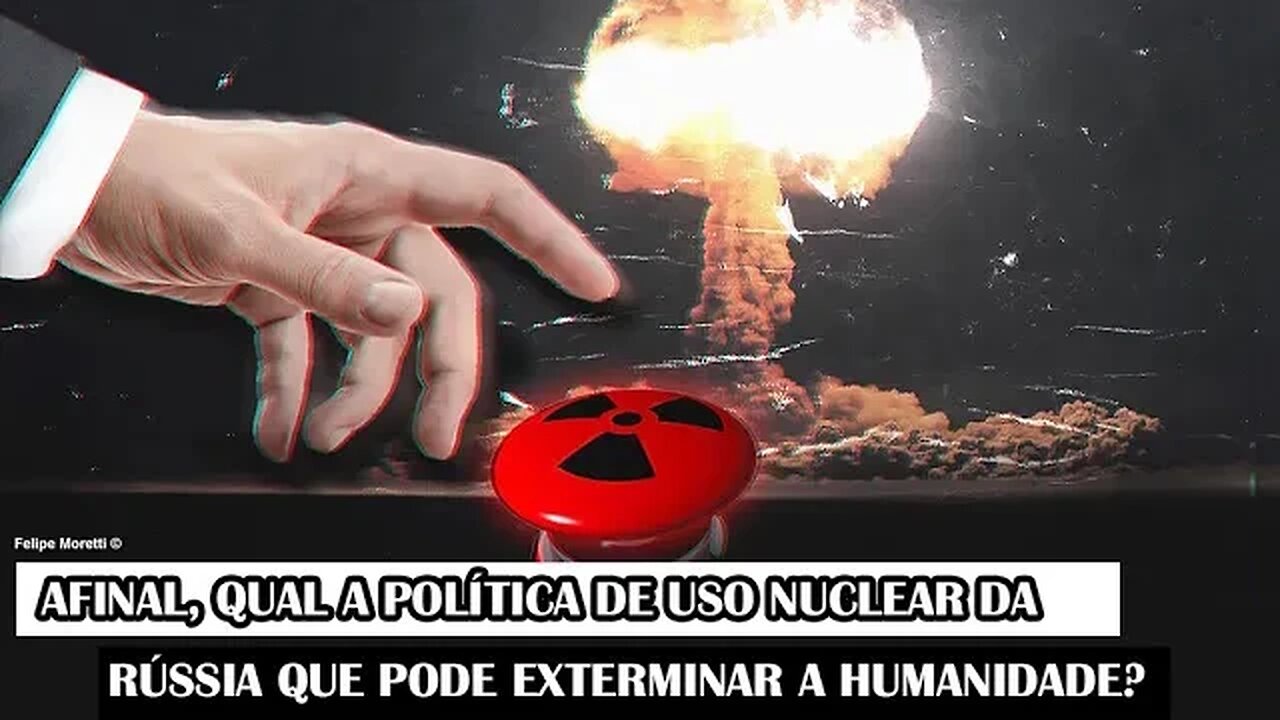 Afinal, Qual A Política De Uso Nuclear Da Rússia Que Pode Exterminar A Humanidade?