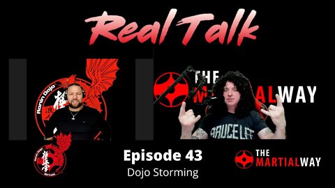 Real Talk Episode 43 - Dojo Storming