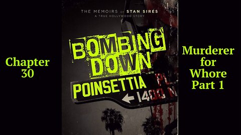 Bombing Down Poinsettia Chapter 30 'Murderer for Whore Part 1' (podcast audio version)