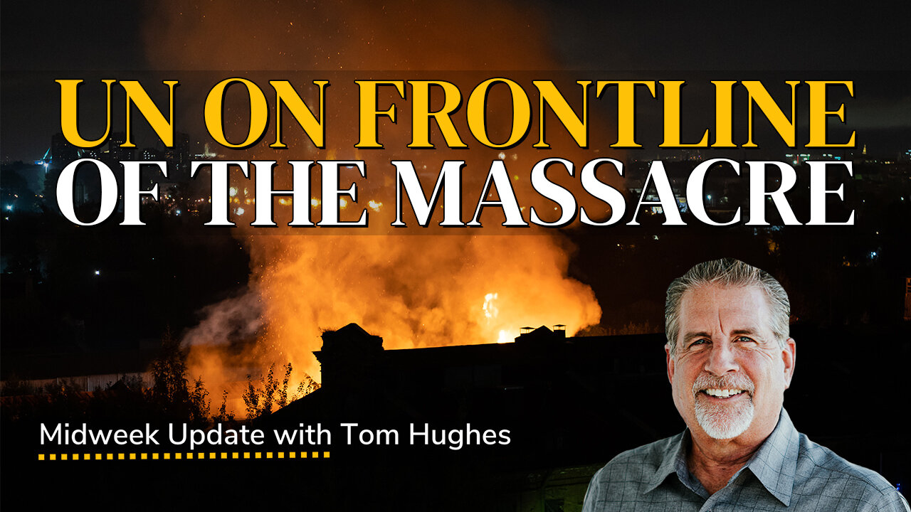 UN on Frontline of the Massacre | Midweek Update with Tom Hughes