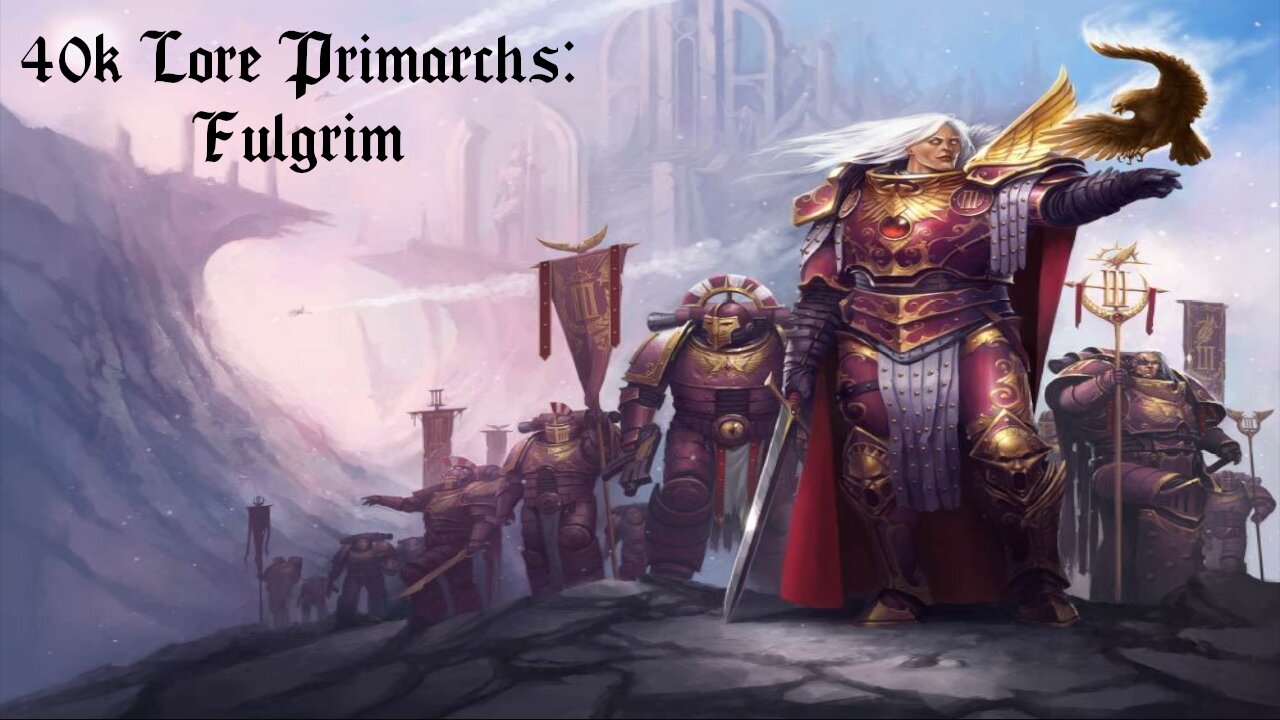 40k Lore: Primarchs: Fulgrim