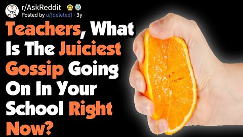 Teachers, What's The Juiciest Gossip Going On In School Right Now? [AskReddit]