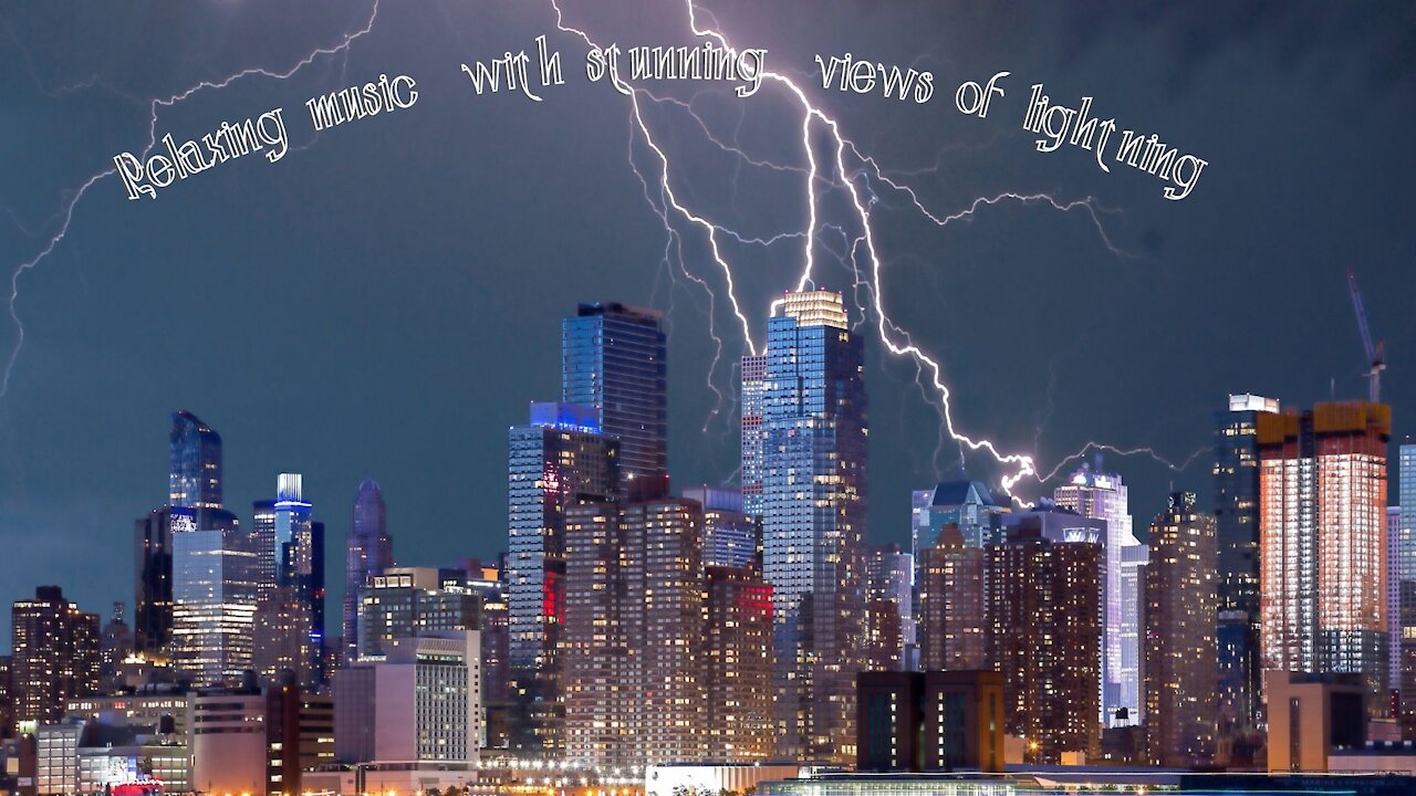 Relaxing music with stunning views of lightning