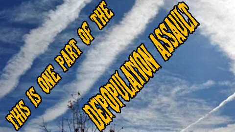 This Is One Part Of The Depopulation Assault