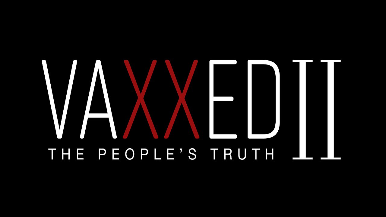 Vaxxed II - The People's Truth