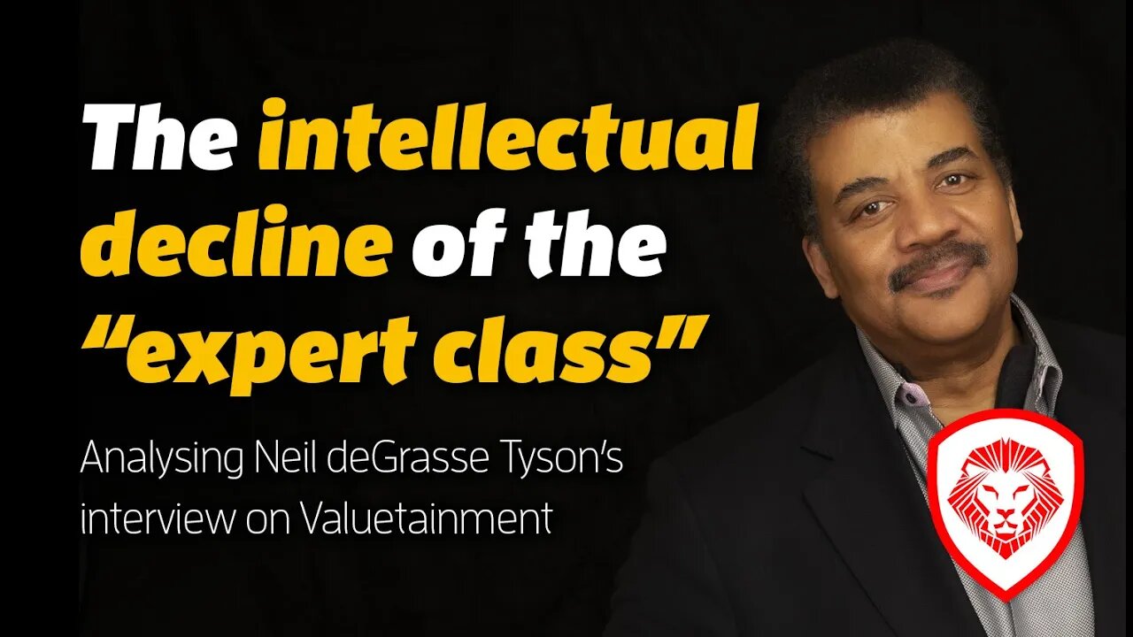 The intellectual DECLINE of our "Experts" (feat Neil deGrasse Tyson on Valuetainment)