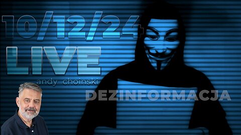 10/12/24 LIVE | Andy Choinski | DEZINFORMACJA
