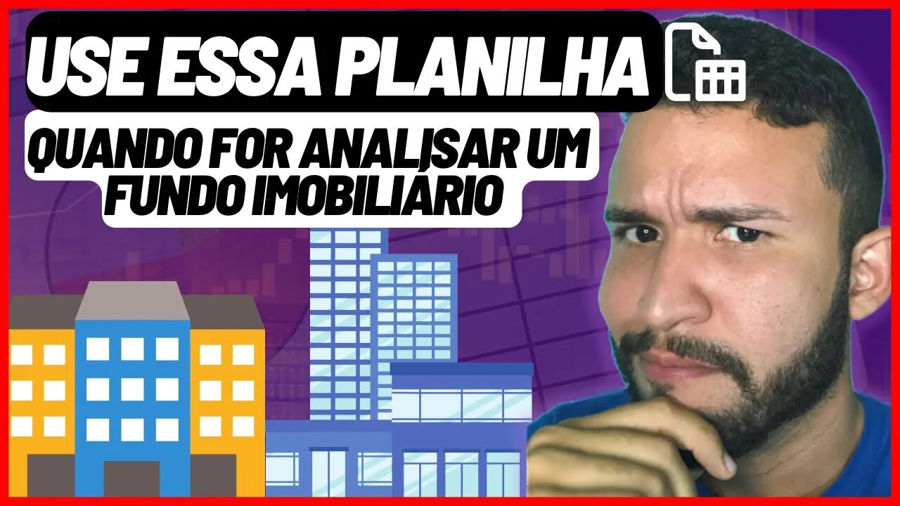 Nunca mais você vai bater cabeça pra analisar um FII (USE ESSA PLANILHA)