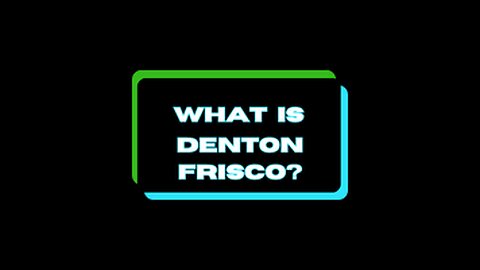 What is Denton Frisco?