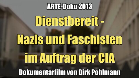 Dienstbereit - Nazis und Faschisten im Auftrag der CIA (Dokumentarfilm I 2013)