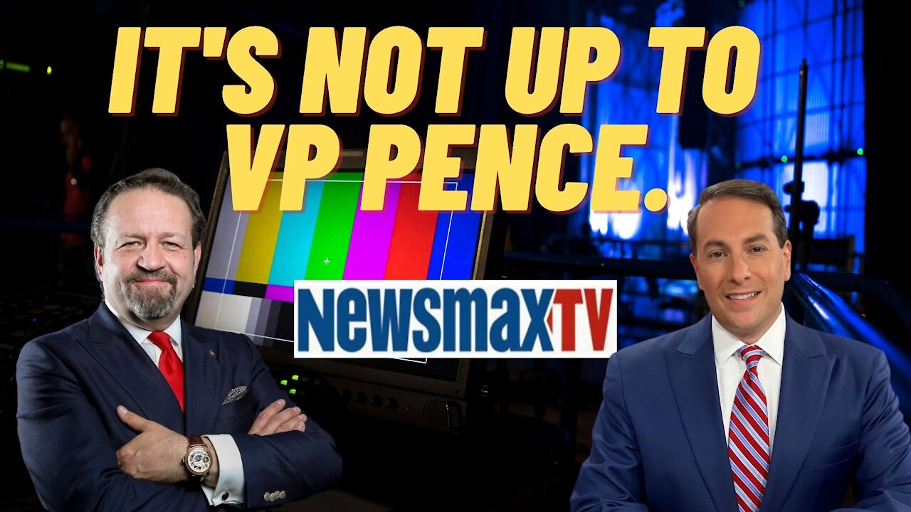 It's not up to VP Pence. Sebastian Gorka on Newsmax