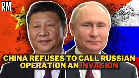 China Refuses to Call Russian Operation an Invasion