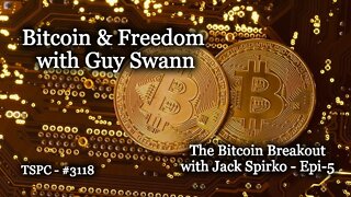 Guy Swann on Bitcoin and Freedom - Bitcoin Breakout - Epi-5