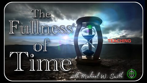 Fullness of Time 110824