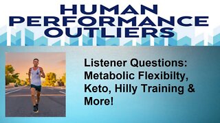 Metabolic Flexibility, Ketosis, Hilly Training & More! - Episode 263