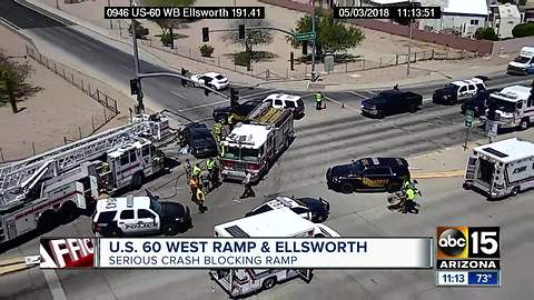 Serious crash blocking traffic near US-60 and Ellsworth