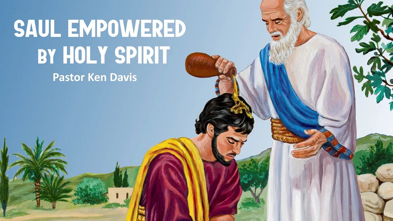 Saul Empowered by Holy Spirit - Pastor Ken Davis 08-05-23