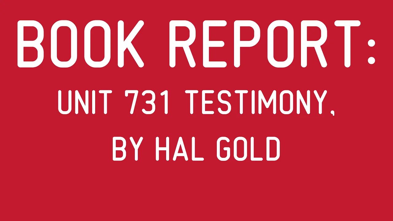 Book Report: Unit 731 Testimony by Hal Gold