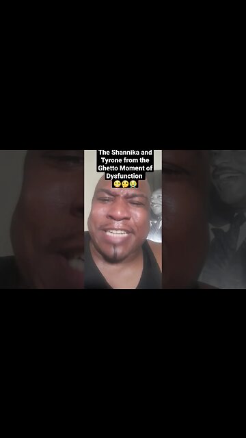 The Shannika and Tyrone from the Ghetto Moment of Dysfunction 😬🤔😭