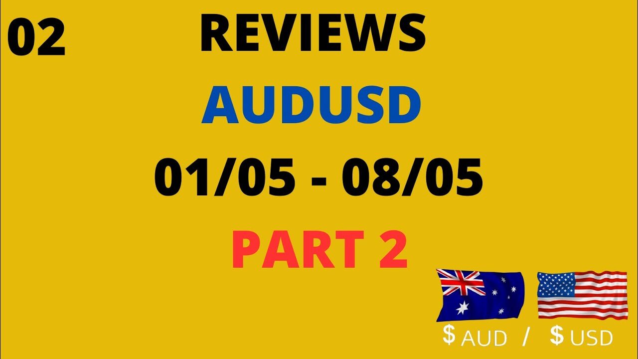 Reviews AUDUSD 01/05-08/05 Part 2