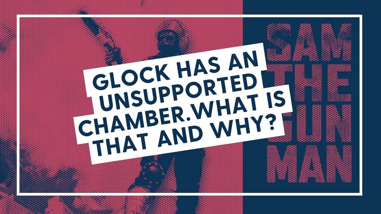 Glock has an unsupported chamber. What is that and why?