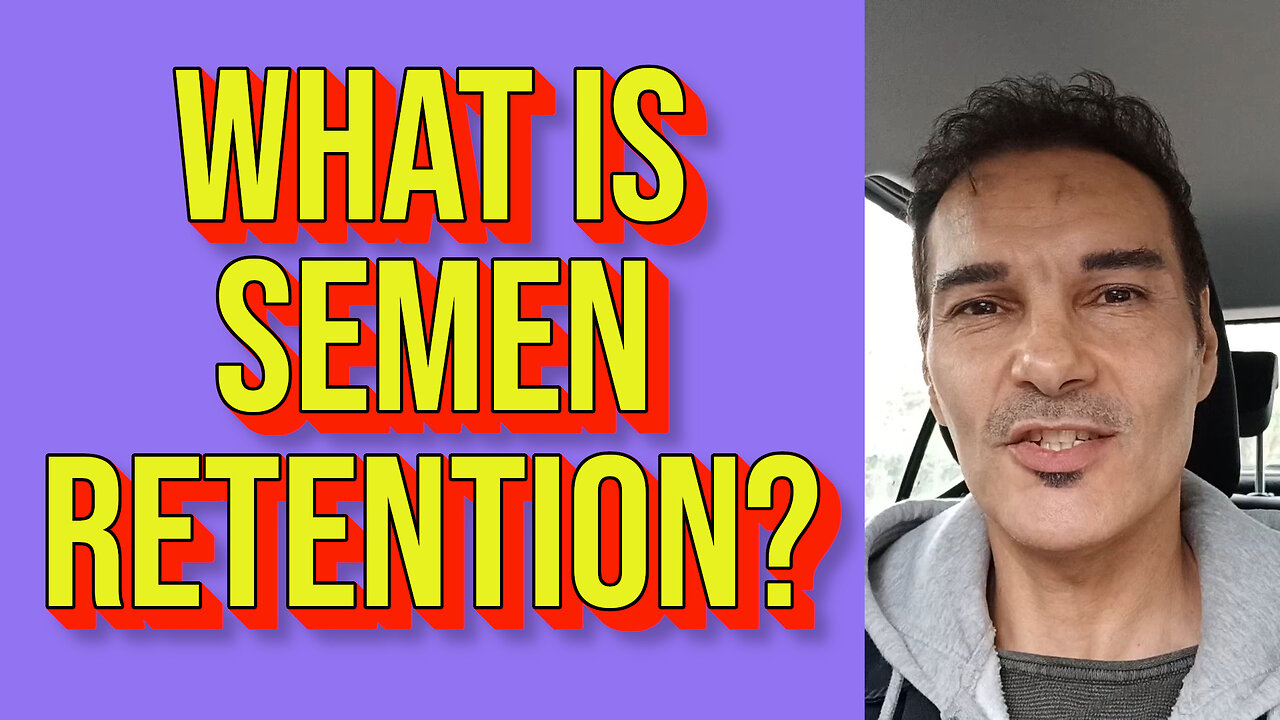 What is Semen Retention? 💡