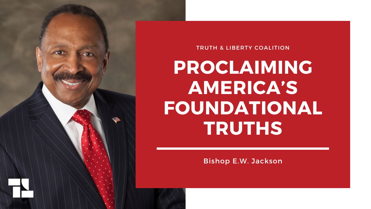 Bishop E.W. Jackson on Truth and Liberty: Proclaiming America’s Foundational Truths