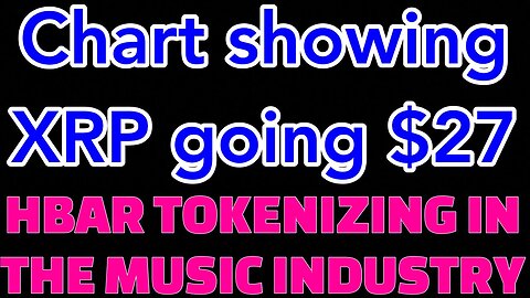 XRP Chart TA showing $27 soon, Hedera HBAR tokenizing music, this will be huge folks!