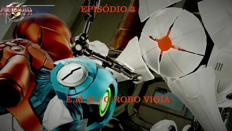 METROID EP 3 E M M I O ROBO VIGIA