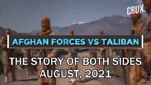 AFGHAN TALIBAN BOTH SIDES OF THE STORY August, 2021