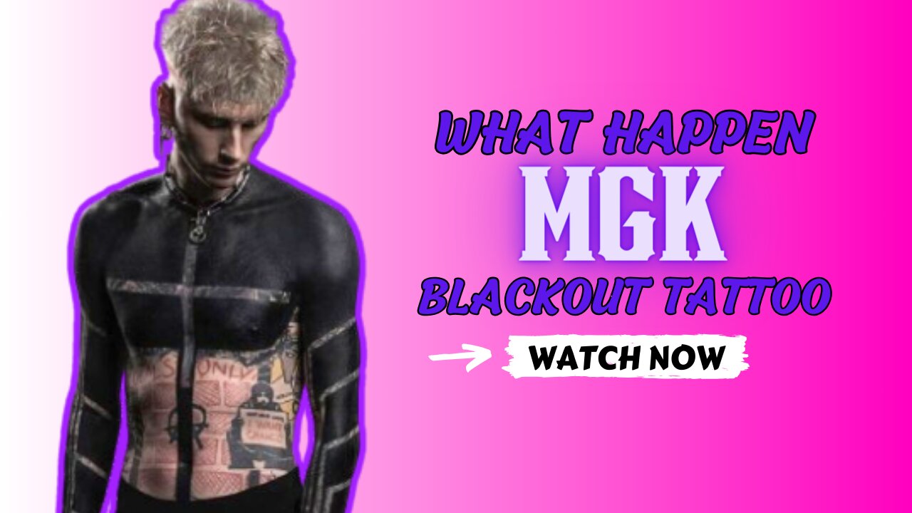 What happen to Machine Gun Kelly sus black out tattoo