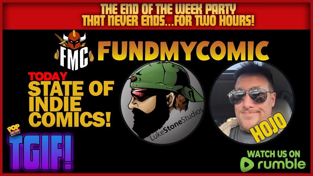 TGIF! The State of Indie Comics with Luke Stone Studios and HOJO from FundMyComic.com
